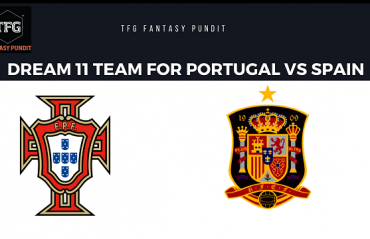 World Cup Fantasy Football -- Dream 11 team for Portugal vs Spain-- POR vs ESP