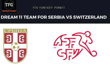 World Cup Fantasy Football - Dream 11 tips for Serbia vs Switzerland -- SUI vs SER