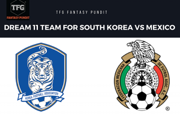 World Cup Fantasy Football - Dream 11 tips for South Korea vs Mexico -- KOR vs MEX