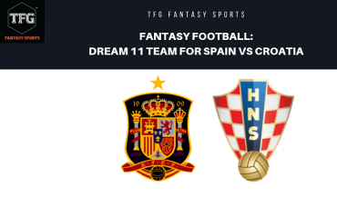Fantasy Football- Dream 11- UEFA Nations League - Spain vs Croatia