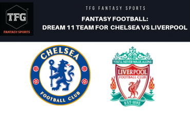 Fantasy Football: Dream 11 tips for Premier League -- Chelsea vs Liverpool