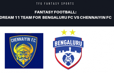 Fantasy Football- Dream 11 Tips for ISL 5 -- Bengaluru FC vs Chennaiyin FC