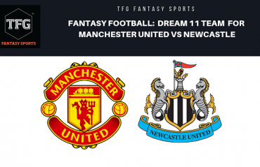 Fantasy Football: Dream 11 -- Premier League Manchester United vs Newcastle United FC