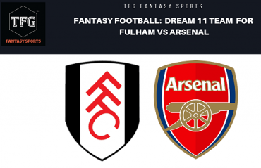 Fantasy Football: Dream 11 -- Premier League Fulham vs Arsenal