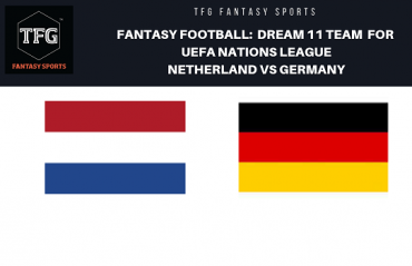 Fantasy Football - Dream 11 Tips for UEFA Nations League match between Netherlands and Germany