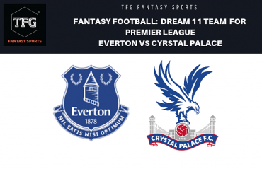 Fantasy Football - Dream 11 Tips for Premier League match between Everton and Crystal Palace