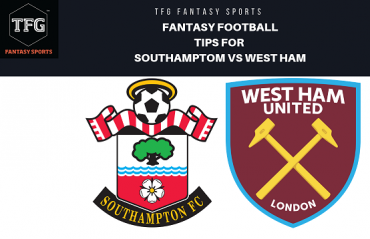 TFG Fantasy Sports: Fantasy Football tips for Southampton vs West Ham - Premier League