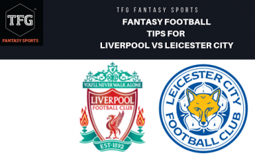TFG Fantasy Sports: Fantasy Football tips for Liverpool vs Leicester City