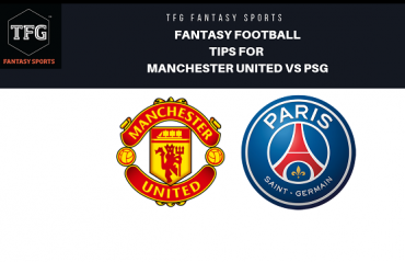TFG Fantasy Sports: Fantasy Football tips for Manchester United vs PSG - UEFA Champions League