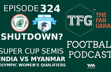 TFG Indian Football Podcast- Neroca, Minerva Punjab shutdown? + India vs Myanmar Preview