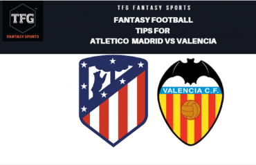TFG Fantasy Sports: Fantasy Football tips for Atletico Madrid vs Valencia -- La Liga