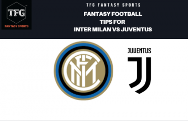 TFG Fantasy Sports: Fantasy Football tips for Inter Milan vs Juventus - Serie A