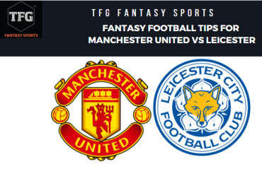 TFG Fantasy Sports: Dream 11 Football tips Manchester Utd vs Leicester - Premier League