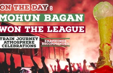 WATCH -- On the day Mohun Bagan won the I-League -- A documentary by Footy Traveller